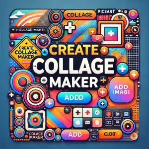 Colorful instructional design image displaying the text 'Create Collage Maker' with a vibrant background featuring overlapping images, collage frames, and decorative icons like photo frames, a plus symbol, and a grid layout. The design is dynamic, visually engaging, and uses bold, readable text to represent the collage-making process in PicsArt.